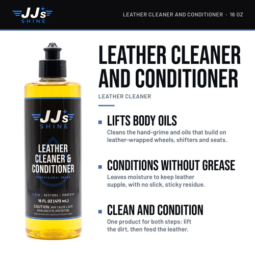 JJ's Leather Cleaner and Conditioner, Leather Cleaner: Lifts Body Oils. Cleans the hand-grime and oils that build on leather-wrapped wheels, shifters and seats. Conditions Without Grease. Leaves moisture to keep leather supple, with no slick, sticky residue. Clean And Condition. One product for both steps: lift the dirt, then feed the leather.